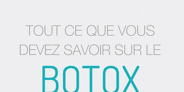 Tout ce que vous devez savoir sur le Botox