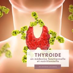 thyroide medecine fonctionnelle nutritionnelle docteur antoninLeclercq Nice Beaulieu