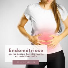 endometriose medecine fonctionnelle nutritionnelle docteur antoninLeclercq Nice Beaulieu