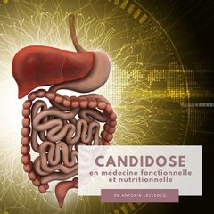 candidose medecine fonctionnelle nutritionnelle docteur antoninLeclercq Nice Beaulieu