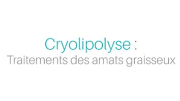 Cryolipolyse : Traitements des amats graisseux - Dr Elena Romanova